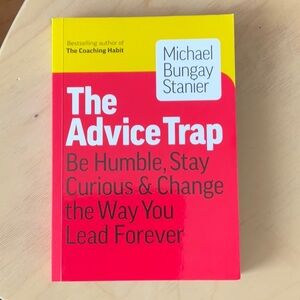 The Advice Trap Book by Michael Bungay Stanier